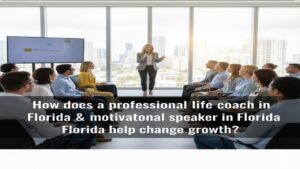 Read more about the article How does a professional life coach in Florida & motivational speaker in Florida help change growth?